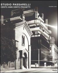 Studio Passarelli. Cento anni cento progetti-One hundred years one hundred projects - Ruggero Lenci - copertina