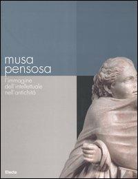 Musa pensosa. L'immagine dell'intellettuale nell'antichità. Catalogo della mostra (Roma, 19 febbraio-20 agosto 2006). Ediz. illustrata - copertina