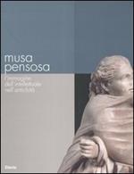 Musa pensosa. L'immagine dell'intellettuale nell'antichità. Catalogo della mostra (Roma, 19 febbraio-20 agosto 2006)