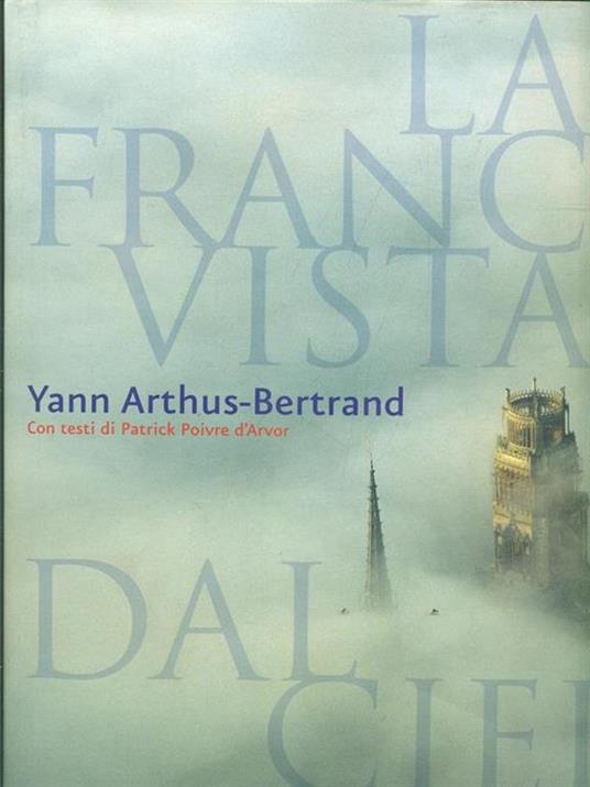 La Francia vista dal cielo. Ediz. illustrata - Yann Arthus-Bertrand,Patrick Poivre D'Arvor - copertina