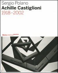 Achille Castiglioni. 1918-2002. Ediz. illustrata - Sergio Polano - copertina