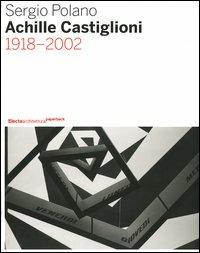 Achille Castiglioni. 1918-2002 - Sergio Polano - copertina