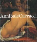 Annibale Carracci. Catalogo della mostra (Bologna, 22 settembre 2006-7 gennaio 2007; Roma, 25 gennaio-6 maggio 2007)