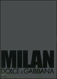 Milan. Dolce & Gabbana. Ediz. italiana e inglese - Mariano Vivanco,Ivan Zazzaroni - 5