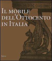 Il mobile dell'Ottocento in Italia. Arredi e decorazioni d'interni dal 1815 al 1900. Ediz. illustrata - Enrico Colle - copertina