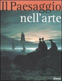 Il paesaggio nell'arte. Ediz. illustrata - copertina