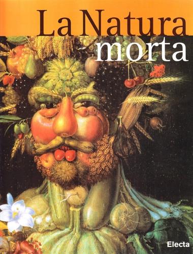 La natura morta. Ediz. illustrata - Matilde Battistini,Lucia Impelluso - copertina