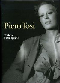 Piero Tosi. Costumi e scenografie. Ediz. illustrata - Caterina D'Amico de Carvalho,Guido Vergani - copertina