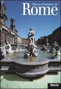 Places et fontaines de Rome. Ediz. illustrata - Francesca Castria Marchetti - copertina