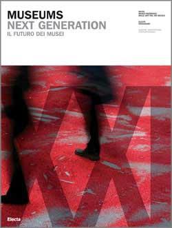 Museums. Next generations-Il futuro dei musei. Catalogo della mostra (Roma, 21 settembre 2006-29 ottobre 2006). Ediz. illustrata - copertina