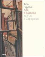 Arte è passione da Funi a Capogrossi. Catalogo della mostra (Lodi, 15 aprile-20 maggio 2007)