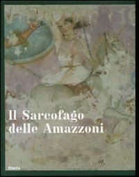 Il sarcofago delle Amazzoni. Ediz. illustrata - copertina