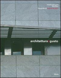 Architettura e gusto. Ediz. italiana e inglese - Claudio Piersanti,Rita Rava,Gabriele Basilico - 2
