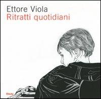 Ettore Viola. Ritratti quotidiani. Catalogo della mostra (Roma, 16 marzo-29 aprile 2007) - copertina