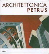 Architettonica Petrus. Catalogo della mostra (Como, 2-30 aprile 2007). Ediz. italiana e inglese - copertina