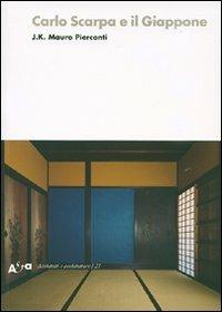 Carlo Scarpa e il Giappone. Ediz. illustrata - Mauro J. K. Pierconti - copertina
