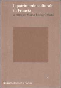 Il patrimonio culturale in Francia. Ediz. illustrata