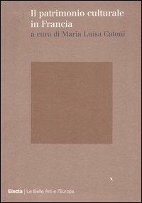 Il patrimonio culturale in Francia. Ediz. illustrata - copertina
