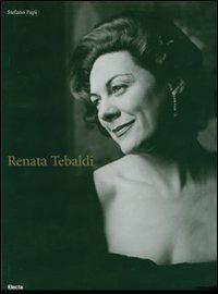 Renata Tebaldi. Ediz. italiana e inglese - Stefano Papi - copertina
