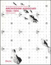 Archizoom Associati 1966-1974. De la vague pop à la surface neutre - Roberto Gargiani - copertina