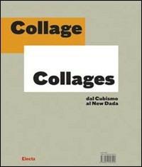 Collage-collages. Dal Cubismo al new Dada. Catalogo della mostra (Torino, 9 ottobre 2007-6 gennaio 2008). Ediz. italiana e spagnola - copertina