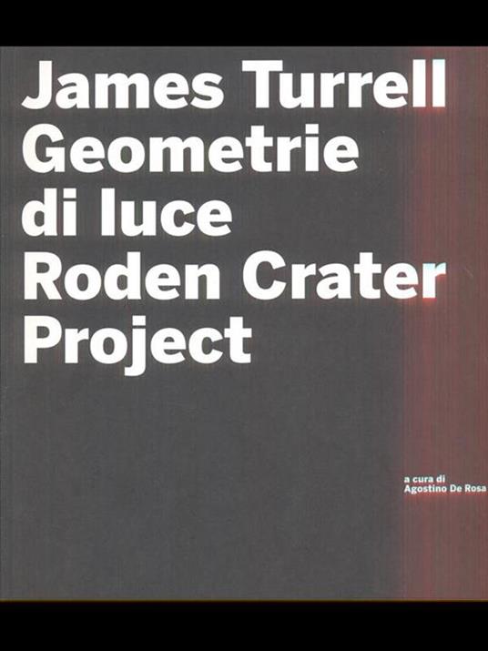 James Turrell. Geometrie di luce. Roden crater. Con CD-ROM - copertina