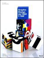 Graphic design dal 1950 a oggi. Ediz. illustrata