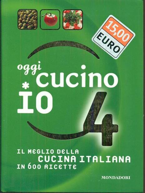 Oggi cucino io. Il meglio della cucina italiana in 600 ricette. Ediz. illustrata. Vol. 4 - 5