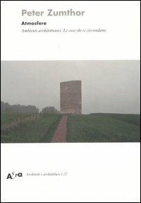 Atmosfere. Ambienti architettonici. Le cose che ci circondano. Ediz. illustrata - Peter Zumthor - copertina