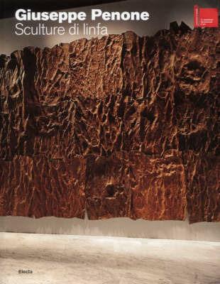 Giuseppe Penone. Sculture di linfa. La Biennale di Venezia. 52ª Esposizone internazionale d'arte. Padiglione italiano. Ediz. illustrata - Ida Gianelli - copertina