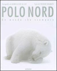 Polo Nord. Un mondo che scompare. Ediz. illustrata - de La Lez Mireille,Fredrik Granath - copertina