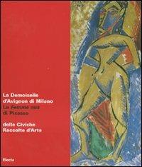 La Demoiselle d'Avignon di Milano. La Femme nue di Picasso delle Civiche Raccolte d'Arte. Catalogo della mostra (Malpensa, 27 giugno-5 agosto 2007) - copertina
