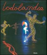 Lodolandia. Catalogo della mostra (Mialno, 3 luglio-16 settembre 2007)