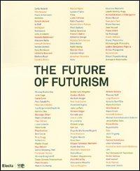 The future of futurism. Catalogo della mostra (Bergamo, 21 settembre-24 febbraio 2008). Ediz. illustrata - copertina
