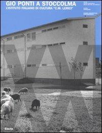Giò Ponti a Stoccolma. L'Istituto Italiano di Cultura «C. M. Lerici». Ediz. italiana e inglese - copertina