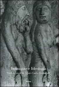 Immagine e ideologia. Studi in onore di Arturo Carlo Quintavalle. Ediz. illustrata - copertina