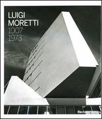 Luigi Moretti 1907-1973 - Cecilia Rostagni - copertina