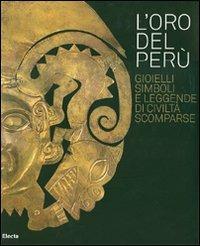 L'oro del Perù. Gioielli, simboli e leggende di civiltà scomparse. Catalogo della mostra (Vicenza, 22 settembre-21 ottobre 2007). Ediz. italiana e inglese - copertina
