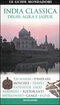 India classica. Delhi, Agra e Jaipur. Ediz. illustrata - copertina