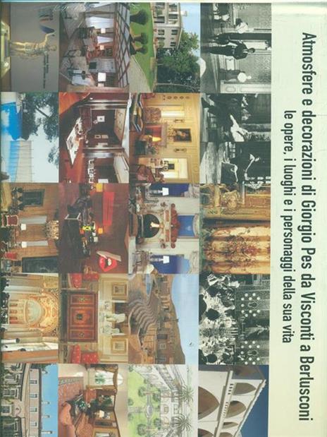 Atmosfere e decorazioni di Giorgio Pes da Visconti a Berlusconi. Le opere, i luoghi e i personaggi della sua vita. Ediz. italiana e inglese - 4