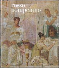 Rosso pompeiano. Le decorazione pittorica nelle collezioni del Museo di Napoli e a Pompei. Catalogo della mostra (Roma, 20 dicembre 2007-31 marzo 2008) - copertina