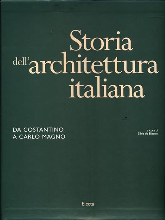 Storia dell'architettura italiana. Da Costantino a Carlo Magno. Ediz. illustrata - 2