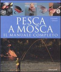 Pesca a mosca. Il manuale completo - Armando Quazzo - copertina