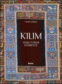 Kilim. Tessuti piani d'Oriente. Ediz. illustrata - Taher Sabahi - copertina