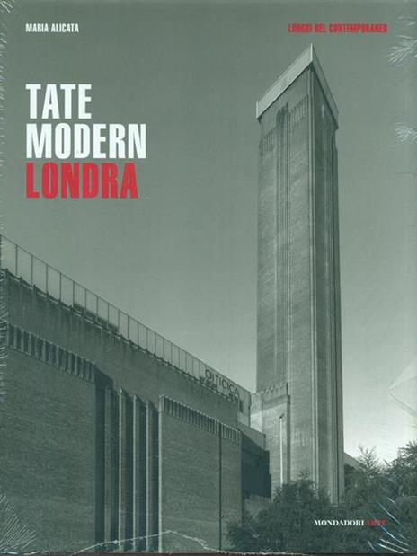 Tate Modern. Londra. Ediz. illustrata - Maria Alicata - 2