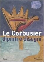 Le Corbusier. Dipinti e disegni. Catalogo della mostra (Alessandria, 1 dicembre 2007-30 marzo 2008)