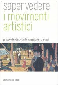 Saper vedere i movimenti artistici. Gruppi e tendenze dall'impressionismo a oggi - Giorgina Bertolino - copertina