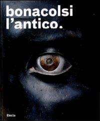 Bonacolsi l'antico. Uno scultore nella Mantova di Andrea Mantegna e di Isabella d'Este. Catalogo della mostra (Mantova, 13 settembre 2008-6 gennaio 2009) - copertina