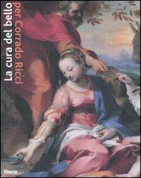 La cura del bello. Musei, storie, paesaggi per Corrado Ricci. Catalogo della mostra (Ravenna, 9 marzo-22 giugno 2008) - copertina