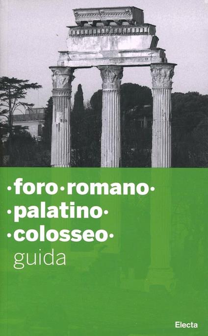 Foro Romano. Palatino. Colosseo. Ediz. illustrata - copertina